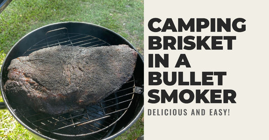 Camping Brisket in a Bullet Smoker