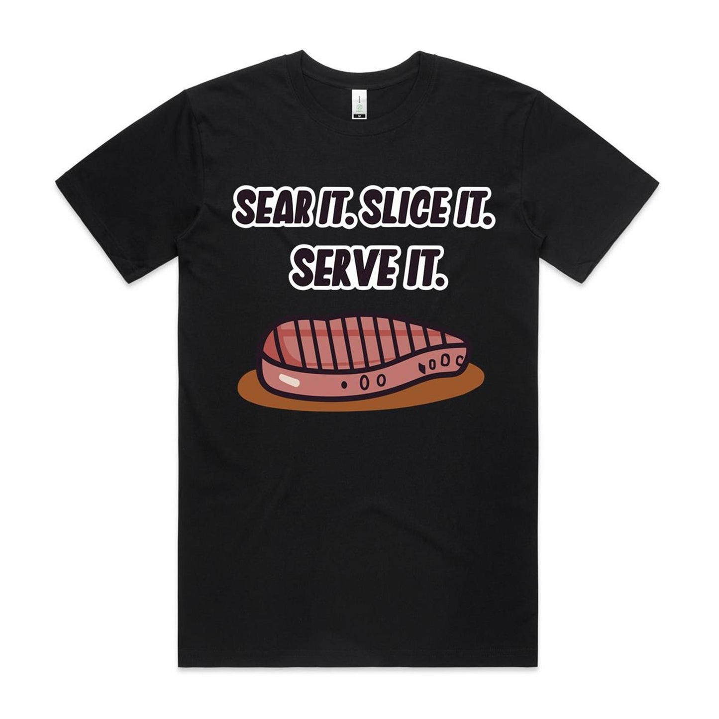 Sear It, Slice It, Serve It, Steak T-Shirt