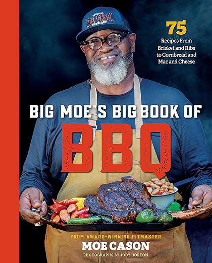 Big Moe's Big Book of BBQ: 75 Recipes From Brisket and Ribs to Cornbread and Mac and Cheese     Hardcover – 13 August 2024